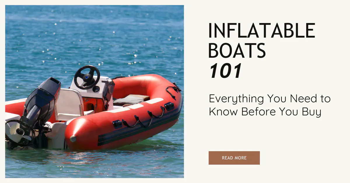 Inflatable Boats 101 Everything You Need to Know Before You Buy